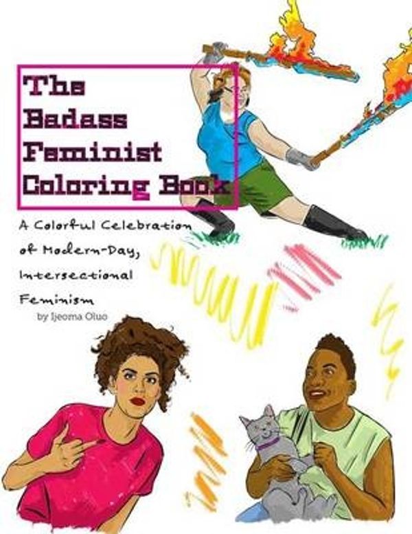 Cover Art for 9781517268657, The Badass Feminist Coloring Book: Volume 1 by Ijeoma Oluo