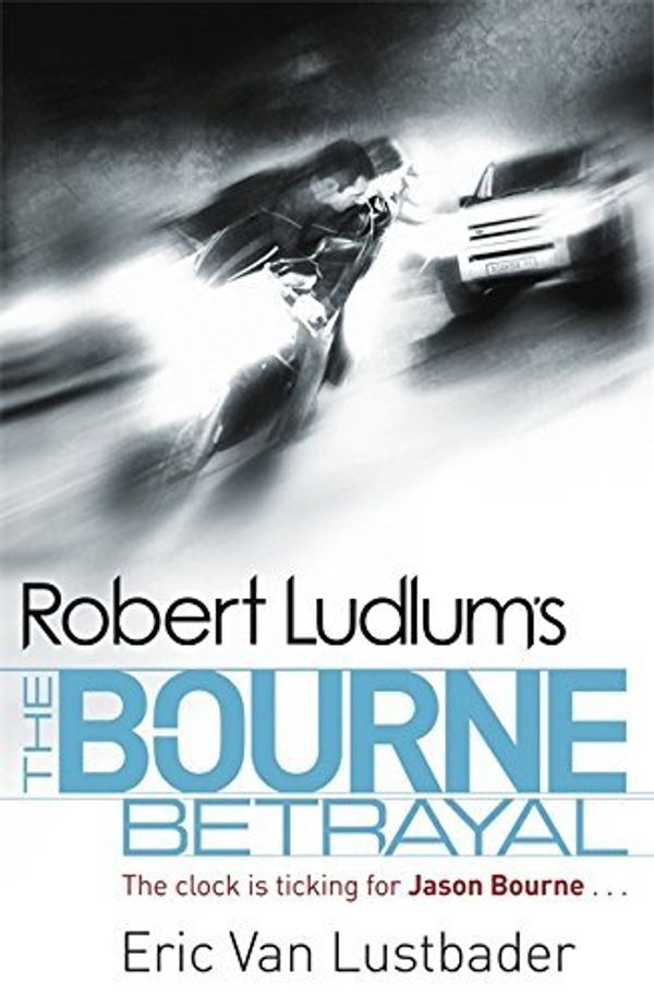 Cover Art for B0169MA4VM, Robert Ludlum's The Bourne Betrayal (JASON BOURNE) by Eric Van Lustbader,Eric Lustbader,Eric Van Lustbader, Robert Ludlum(1905-07-02) by Eric Lustbader,Eric Lustbader,Eric Lustbader, Robert Van Van Ludlum