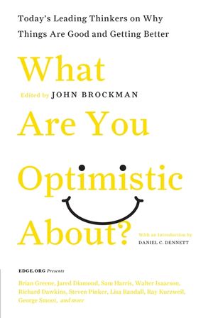 Cover Art for 9780061436932, What Are You Optimistic About? by John Brockman