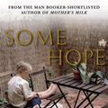Cover Art for 9781447202561, Some Hope by St Aubyn, Edward