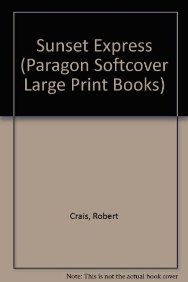 Cover Art for 9780754024965, Sunset Express (Paragon Softcover Large Print Books) by Robert Crais