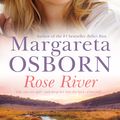 Cover Art for 9781925324402, Rose River by Margareta Osborn