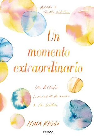 Cover Art for 9788449334351, Un momento extraordinario : un relato luminoso de amor a la vida by Nina Riggs
