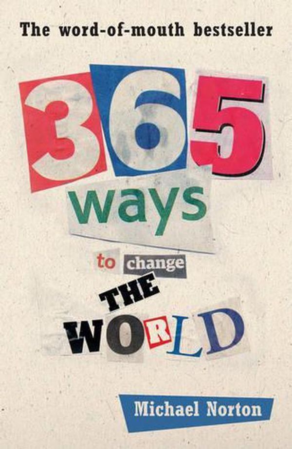 Cover Art for 9780954930967, 365 Ways to Change the World by Michael Norton