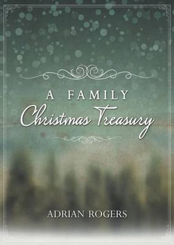 Cover Art for 9781613142943, A Family Christmas Treasury by Adrian Rogers