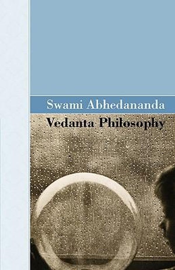 Cover Art for 9781605124001, Vedanta Philosophy by Swami Abhedananda