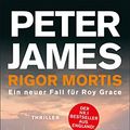 Cover Art for 9783651000360, Rigor Mortis: Ein neuer Fall für Roy Grace. Thriller by Peter James