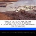 Cover Art for 9781241311094, Unique Vacations, Vol. 11: Hot Springs and Water Therapy in Central America, Canada, Greenland, and Antarctica by Dana Rasmussen