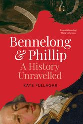 Cover Art for 9781761108174, Bennelong and Phillip by Kate Fullagar