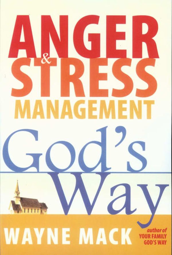 Cover Art for 9781879737563, Anger and Stress Management God's Way by Wayne Mack