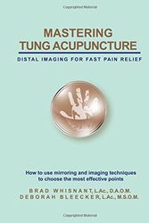 Cover Art for 9781940146065, Mastering Tung Acupuncture - Distal Imaging for Fast Pain Relief by Brad Whisnant, Deborah Bleecker