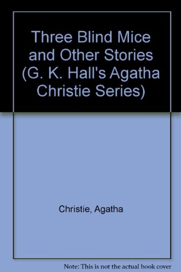 Cover Art for 9780816144617, Three Blind Mice and Other Stories by Agatha Christie