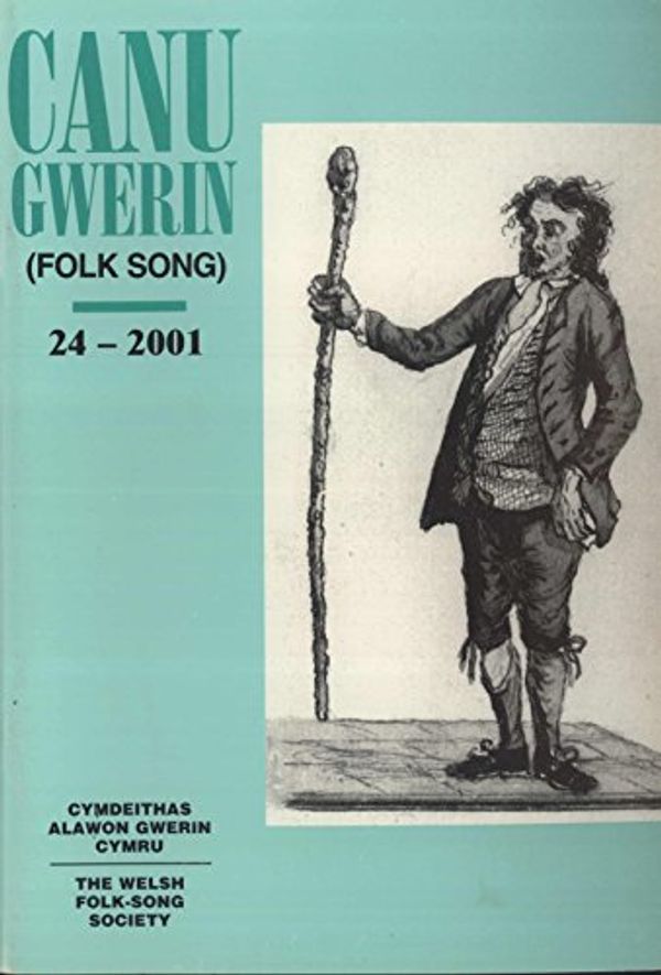 Cover Art for B07D9DQT1R, Canu Gwerin (Folk Song): Cylchgrawn Cymdethas Alawon Gwerin Cymru/Journal of the Welsh Folk-Song Society, Volume 24 by Tegwyn Jones, Maredudd Ap Huw, Cass Meurig