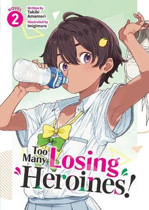 Cover Art for 9798891603080, Too Many Losing Heroines! (Light Novel) Vol. 2 by Takibi Amamori