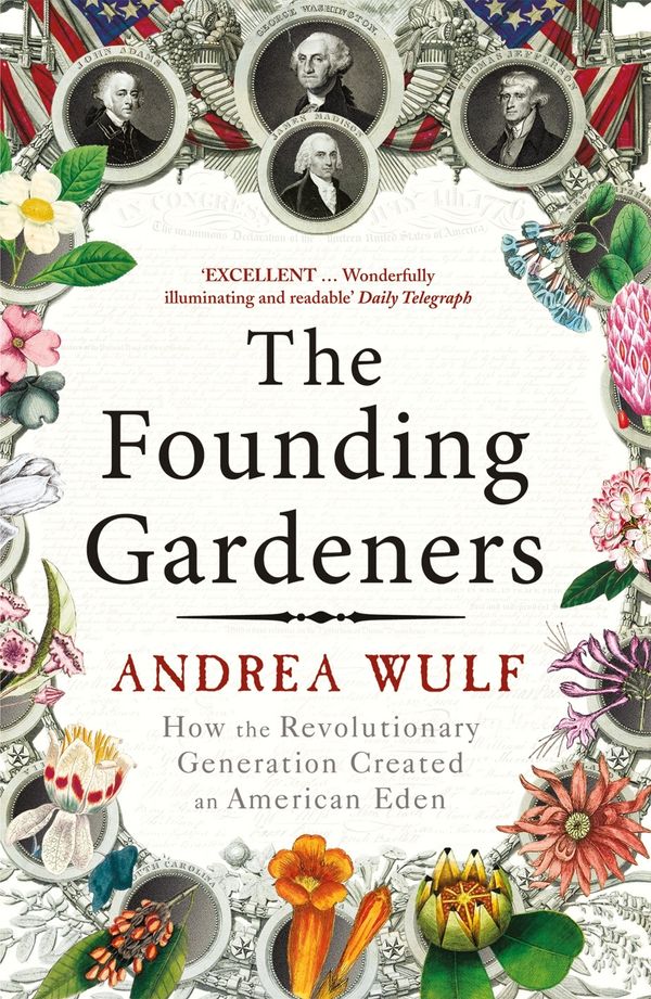 Cover Art for 9781409022572, The Founding Gardeners: How the Revolutionary Generation created an American Eden by Andrea Wulf