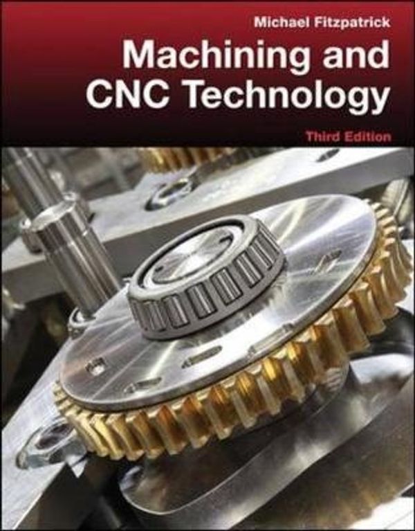 Cover Art for 9780077805418, Machining and CNC Technology with Student Resource DVD by Michael Fitzpatrick