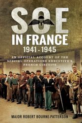 Cover Art for 9781473882034, SOE In France 1941-1945: An Official Account of the Special Operations Executive s French Circuits by Bourne-patterson, Robert