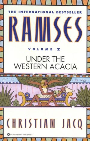 Cover Art for 9780446673600, Ramses: Under the Western Acacia - Volume V by Christian Jacq