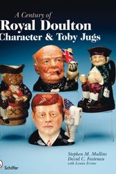 Cover Art for 9780764329739, A Century of Royal Doulton Character & Toby Jugs by Stephen M. Mullins, David C. Fastenau, Louise Irvine