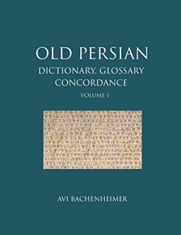 Cover Art for 9781705373491, Old Persian: Dictionary, Glossary and Concordance: Volume 1 by Avi Bachenheimer