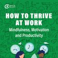 Cover Art for 9781913453695, How to Thrive at Work: Mindfulness, Motivation and Productivity by Stephen J. Mordue