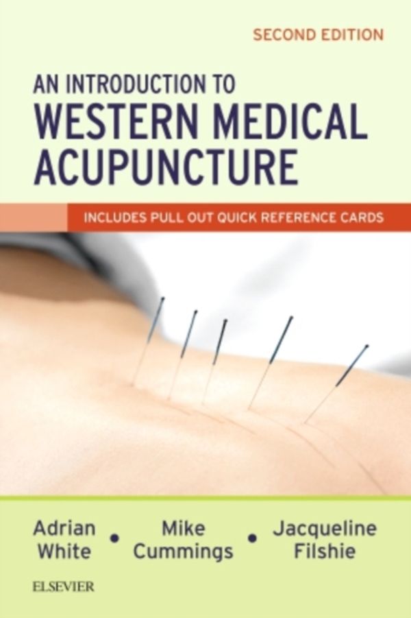 Cover Art for 9780702073182, An Introduction to Western Medical Acupuncture, 2e by White MA BCh DipMedAc, Adrian, MD, BM, Cummings MB ChB DipMedAc, Mike, Filshie MBBS FRCA DipMedAC, Jacqueline