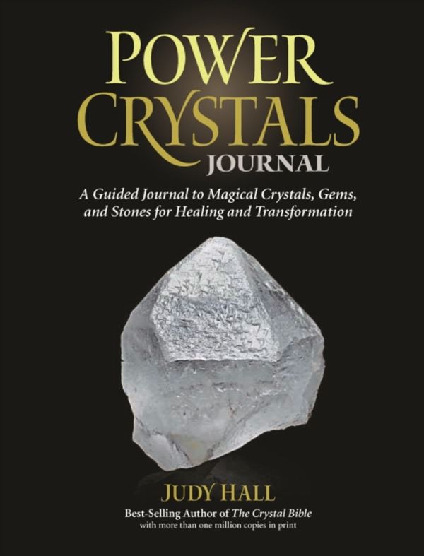 Cover Art for 9781592336272, Power Crystals Journal: A Guided Journal to Magical Crystals, Gems, and Stones for Healing and Transformation by Judy Hall