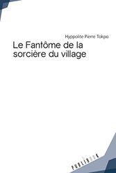 Cover Art for 9782342161236, Le Fantôme de la sorcière du village by Hyppolite Pierre Tokpo