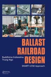 Cover Art for 9781138587038, Ballast Railroad DesignSMART-UOW Approach by Buddhima Indraratna, Trung Ngo