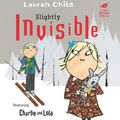 Cover Art for 9781408307922, Charlie and Lola: Slightly Invisible by Lauren Child