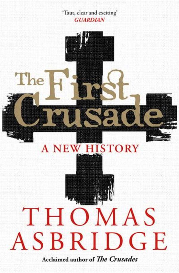 Cover Art for 9781471196423, The First Crusade: A New History by Thomas Asbridge