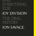 Cover Art for 9780571350636, This searing light, the sun and everything else: Joy Division: The Oral History by Jon Savage