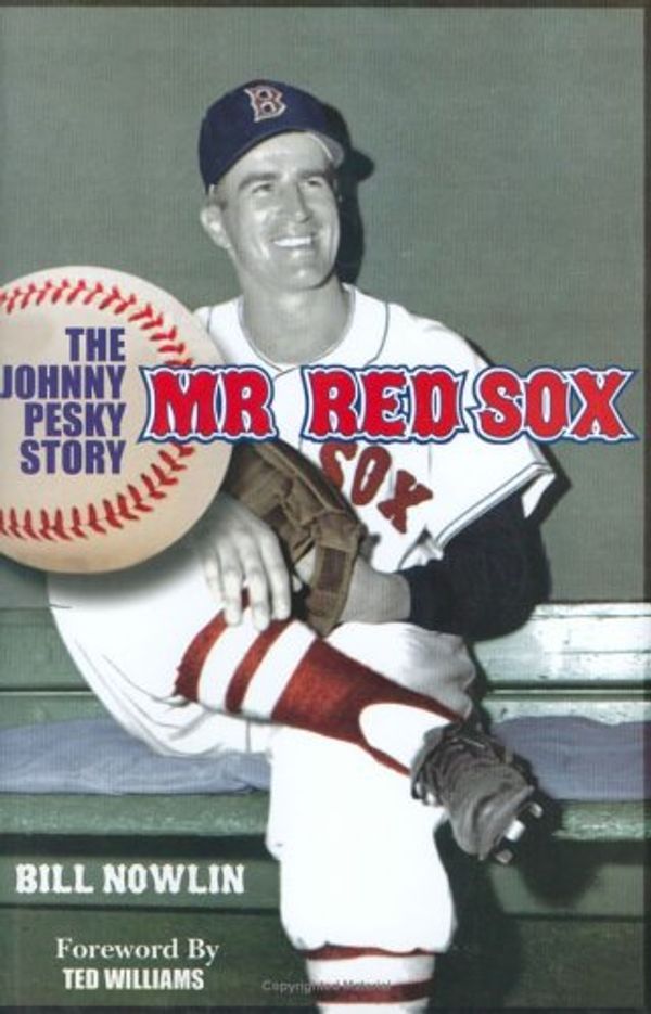 Cover Art for 9781579400880, Mr. Red Sox: The Johnny Pesky Story by Bill Nowlin