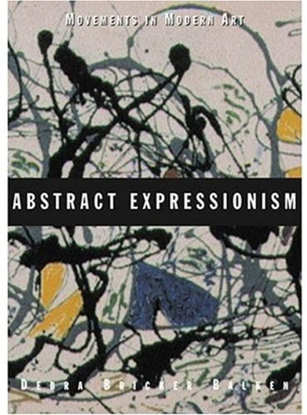Cover Art for 9781854373069, Abstract Expressionism by Debra Bricker Balken