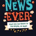 Cover Art for 9781784984373, Best News Ever: Your 100-day guide to the Gospel of Mark by Chris Morphew