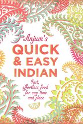 Cover Art for 9781849493789, Anjum's Quick & Easy Indian by Anjum Anand