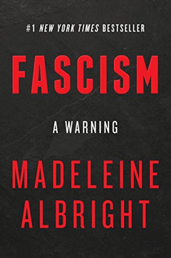 Cover Art for 9780062856524, Fascism: A Warning by Madeleine Albright