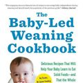 Cover Art for 9781615190492, The Baby-Led Weaning Cookbook by Gill Rapley, Tracey Murkett