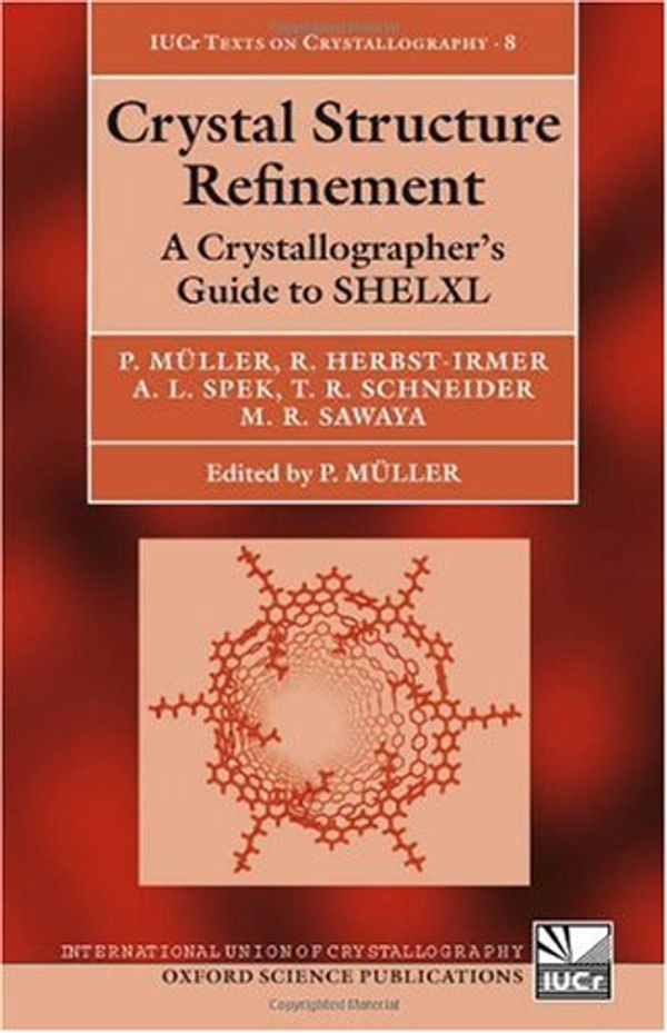 Cover Art for 9780198570769, Crystal Structure Refinement: A Crystallographer’s Guide to SHELXL [With CDROM] by Peter Müller