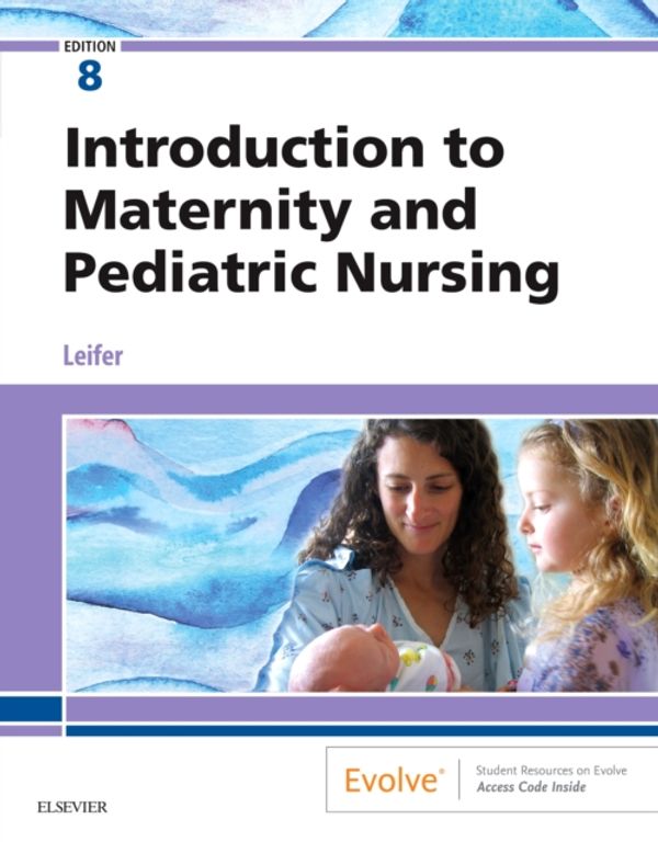 Cover Art for 9780323483971, Introduction to Maternity and Pediatric Nursing, 8e by Leifer Ma cne, Gloria, RN