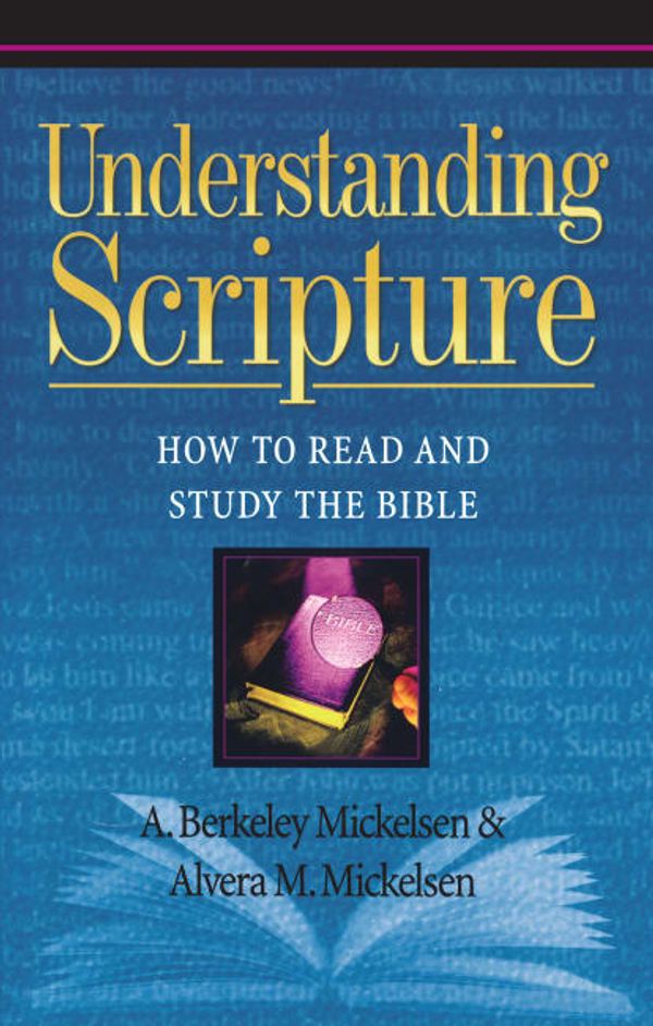 Cover Art for 9781619706071, Understanding Scripture by Alvera M. Mickelsen, A Berkeley Mickelsen