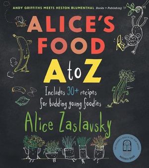 Cover Art for 9781760654856, Alice's Food A-Z by Alice Zaslavsky