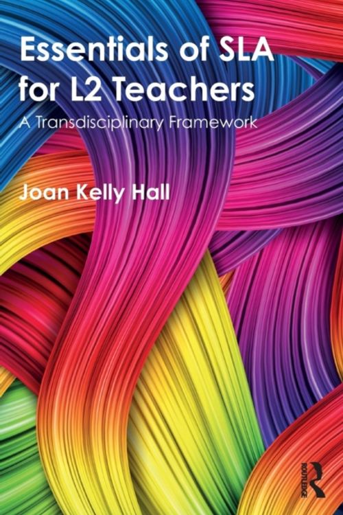 Cover Art for 9781138744080, Essentials of Sla for L2 TeachersA Transdisciplinary Framework by Hall, Joan Kelly