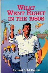 Cover Art for 9780936488714, What Went Right in the 1980s: A Choice Outstanding Academic Book, 1994 by Richard B. McKenzie