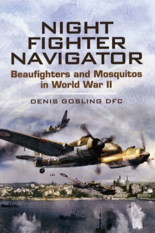 Cover Art for 9781848841888, Night Fighter Navigator by Gosling Dennis