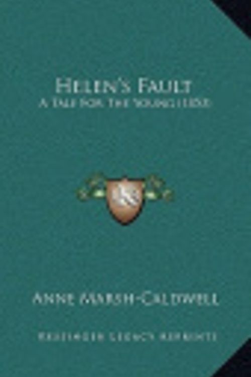 Cover Art for 9781164720652, Helen's Fault: A Tale for the Young (1853) by Anne Marsh-Caldwell