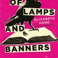 Cover Art for B083J1B74K, The Book of Lamps and Banners (Cass Neary 4) by Elizabeth Hand
