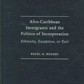 Cover Art for 9780521859226, Afro-Caribbean Immigrants and the Politics of Incorporation: Ethnicity, Exception, or Exit by Reuel R. Rogers