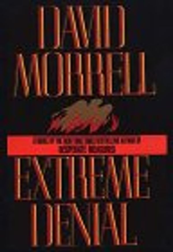 Cover Art for 9780786206995, Extreme Denial by David Morrell