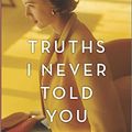 Cover Art for 9781525804656, Truths I Never Told You by Kelly Rimmer